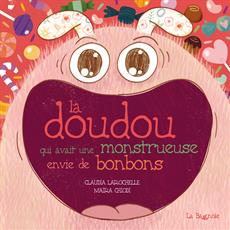 Doudou qui avait une monstrueuse envie de bonbons (La) | Claudia Larochelle