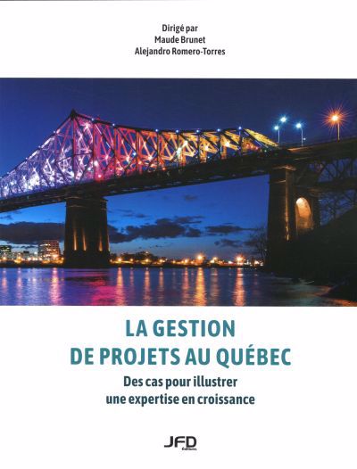 Gestion de projets au Québec : Des cas pour illustrer une expertise en croissance (La) | Brunet, Maude