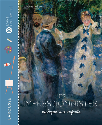 Impressionnistes expliqués aux enfants (Les) | Andrews, Sandrine