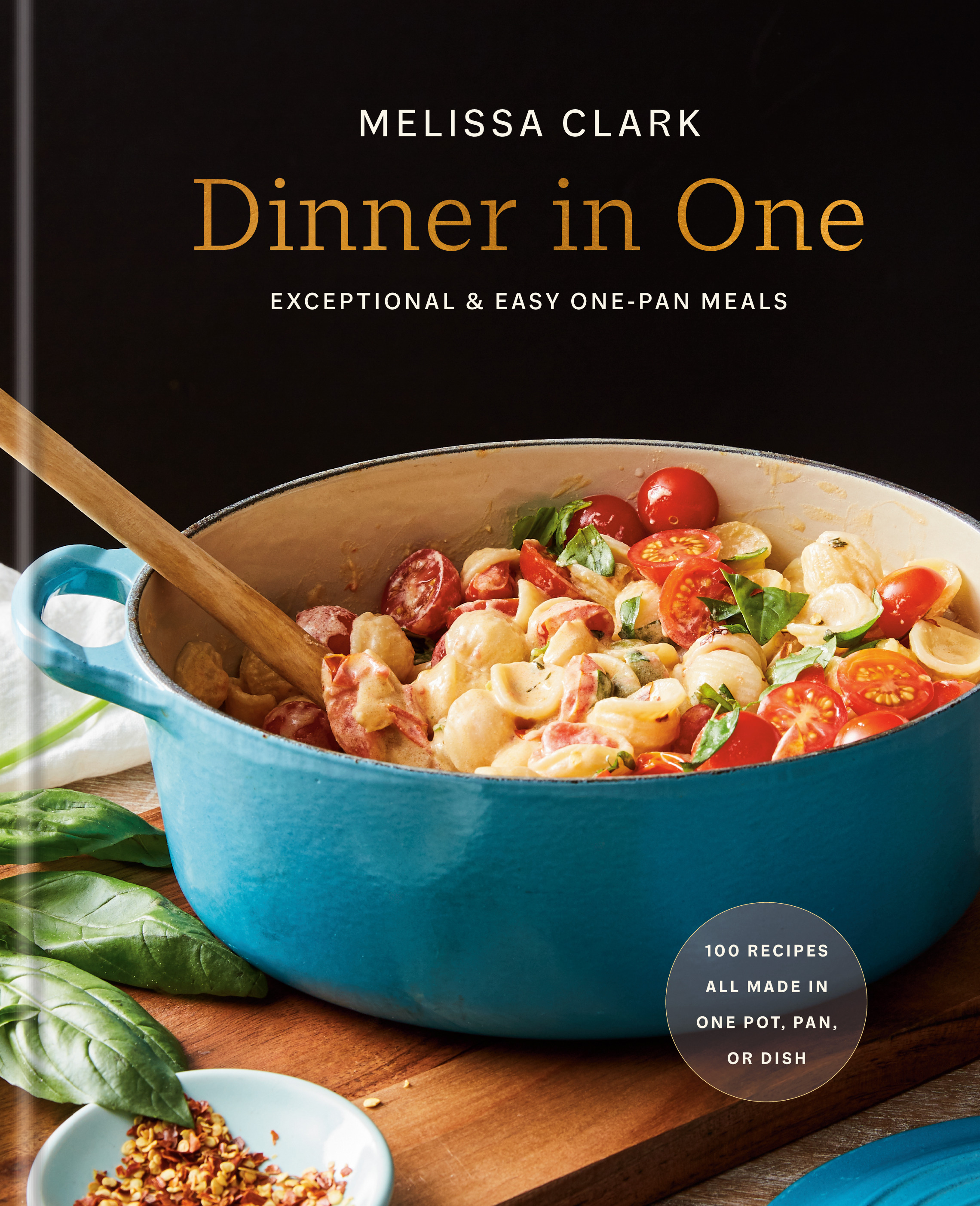 Dinner in One : Exceptional &amp; Easy One-Pan Meals: A Cookbook | Clark, Melissa
