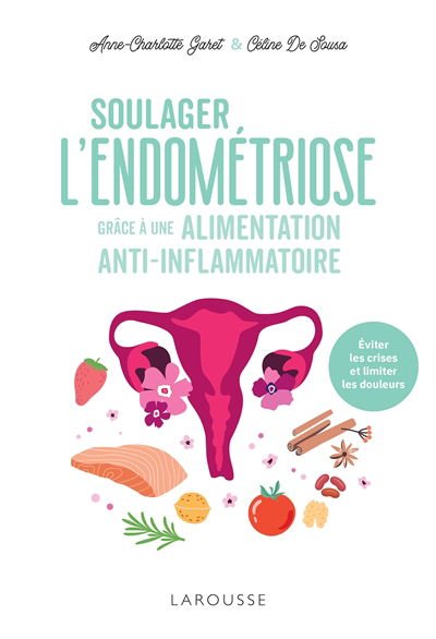 Soulager l'endométriose grâce à une alimentation anti-inflammatoire | Garet, Anne-Charlotte