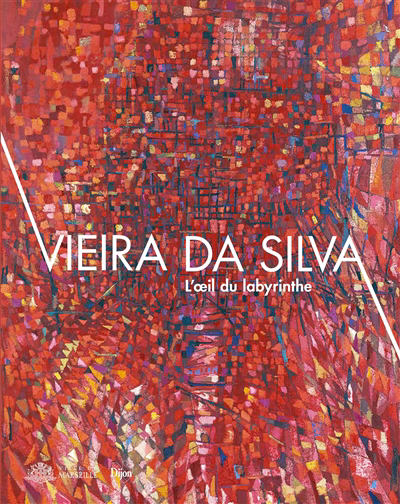 Vieira da Silva : l'oeil du labyrinthe | Theulière, Guillaume