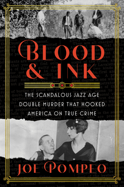 Blood & Ink : The Scandalous Jazz Age Double Murder That Hooked America on True Crime | Pompeo, Joe