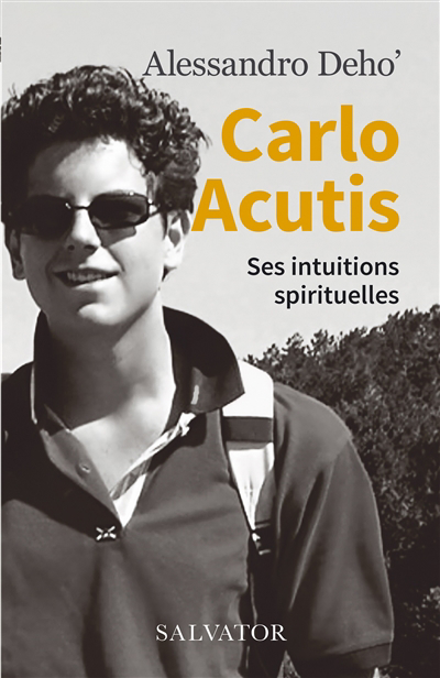 Carlo Acutis : ses intuitions spirituelles | Deho, Alessandro
