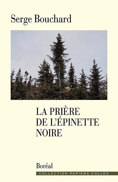 Prière de l'épinette noire (La) | Bouchard, Serge