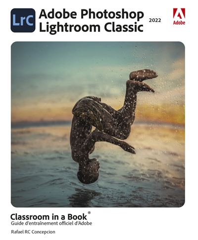 Adobe Photoshop Lightroom classic 2022 : classroom in a book : guide d'entraînement officiel d'Adobe | Conception, Rafael