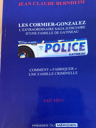 Les Cormier Gonzalez : L’extraordinaire saga judiciaire d’une famille de Gatineau | Bernheim, Jean-Claude