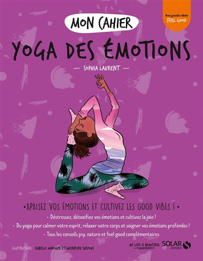Mon cahier yoga des émotions : apaisez vos émotions et cultivez les good vibes ! | Laurent, Sophia