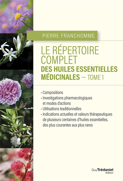 Le répertoire complet des huiles essentielles médicinales T.01 | Franchomme, Pierre