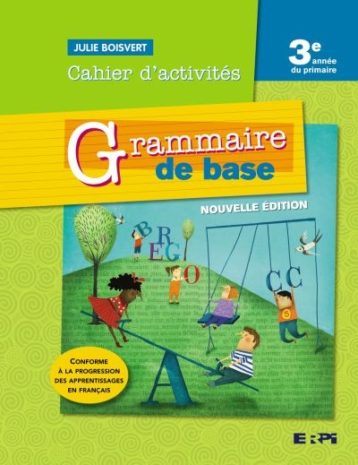 Grammaire de base - 3e année du primaire - Cahier d'activités | Boisvert, Julie
