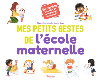 Mes petits gestes de l'école maternelle : 12 cartes inspirées de la pédagogie Montessori | Lambilly, Elisabeth
