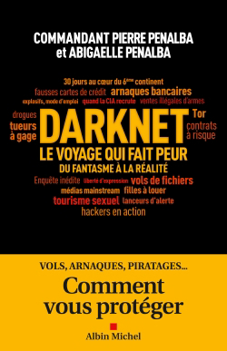 Darknet, le voyage qui fait peur : du fantasme à la réalité | Penalba, Pierre
