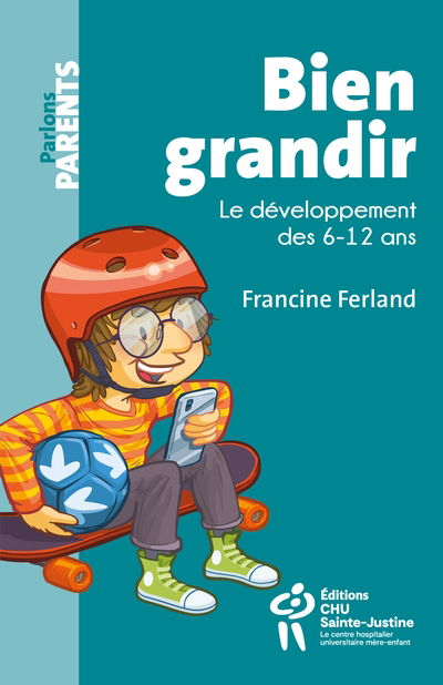 Bien grandir : Le développement des 6-12 ans | Ferland, Francine