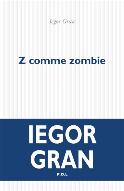 Z comme zombie | Gran, Iegor
