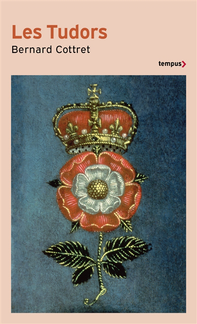 Les Tudors : la démesure et la gloire, 1485-1603 | Cottret, Bernard