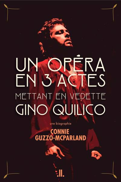 Un opéra en 3 actes mettant en vedette Gino Quilico | Guzzo-McParland, Connie
