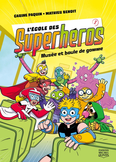 L'école des superhéros  T.02 - Musée et boule de gomme | Paquin, Carine