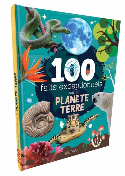 100 faits exceptionnels sur la planète Terre | Fortin, Mathieu