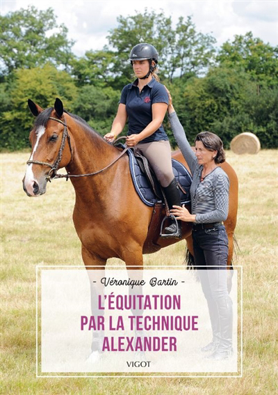 L'équitation par la technique Alexander | Bartin, Véronique