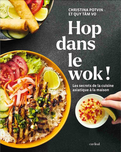 Hop dans le wok! : Les secrets de la cuisine asiatique à la maison | Potvin, Christina