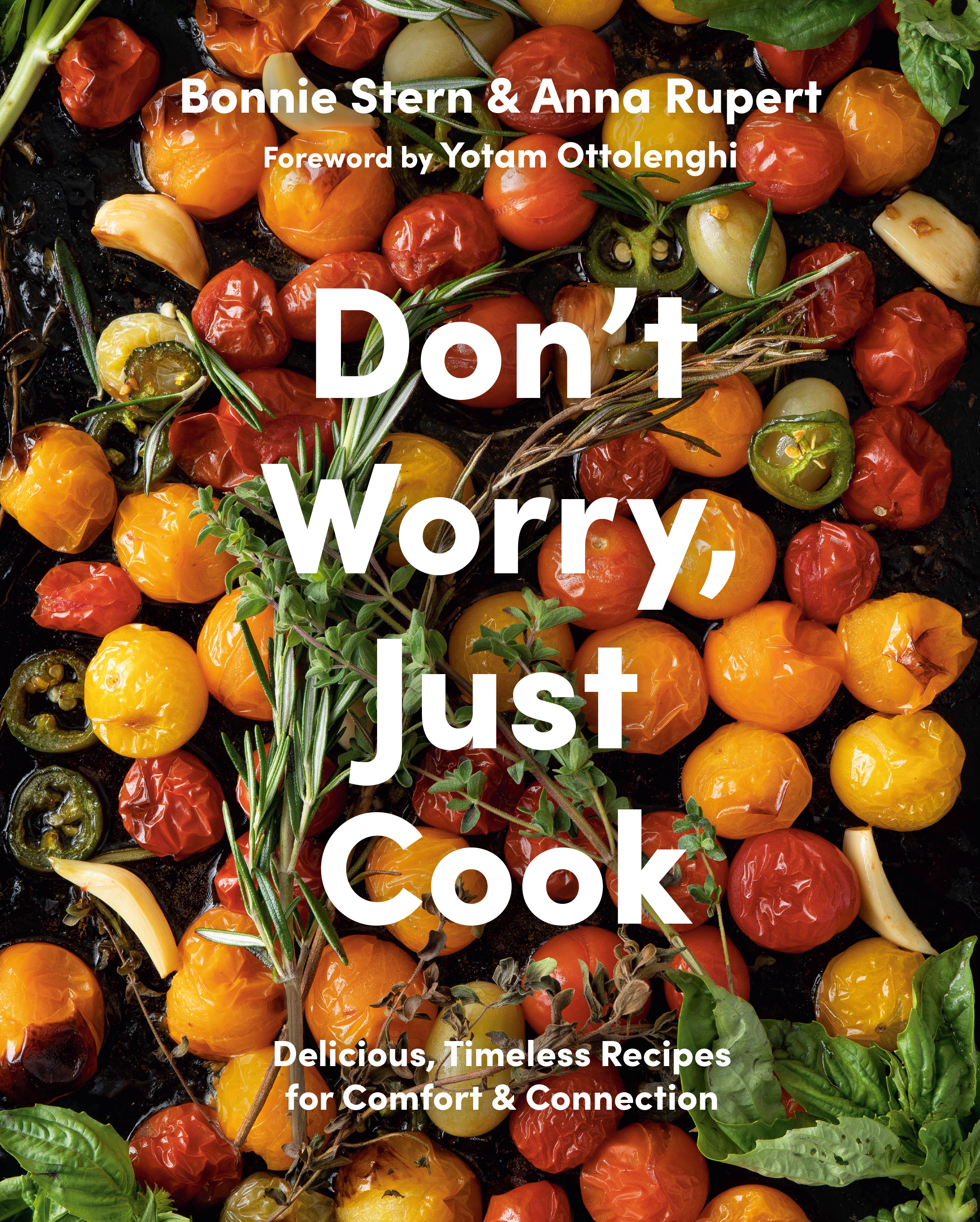 Don't Worry, Just Cook : Delicious, Timeless Recipes for Comfort and Connection | Stern, Bonnie