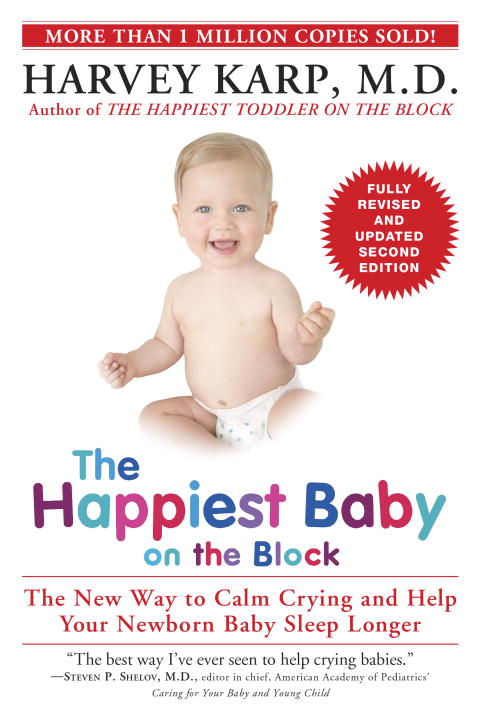 The Happiest Baby on the Block; Fully Revised and Updated Second Edition : The New Way to Calm Crying and Help Your Newborn Baby Sleep Longer | Karp, Harvey