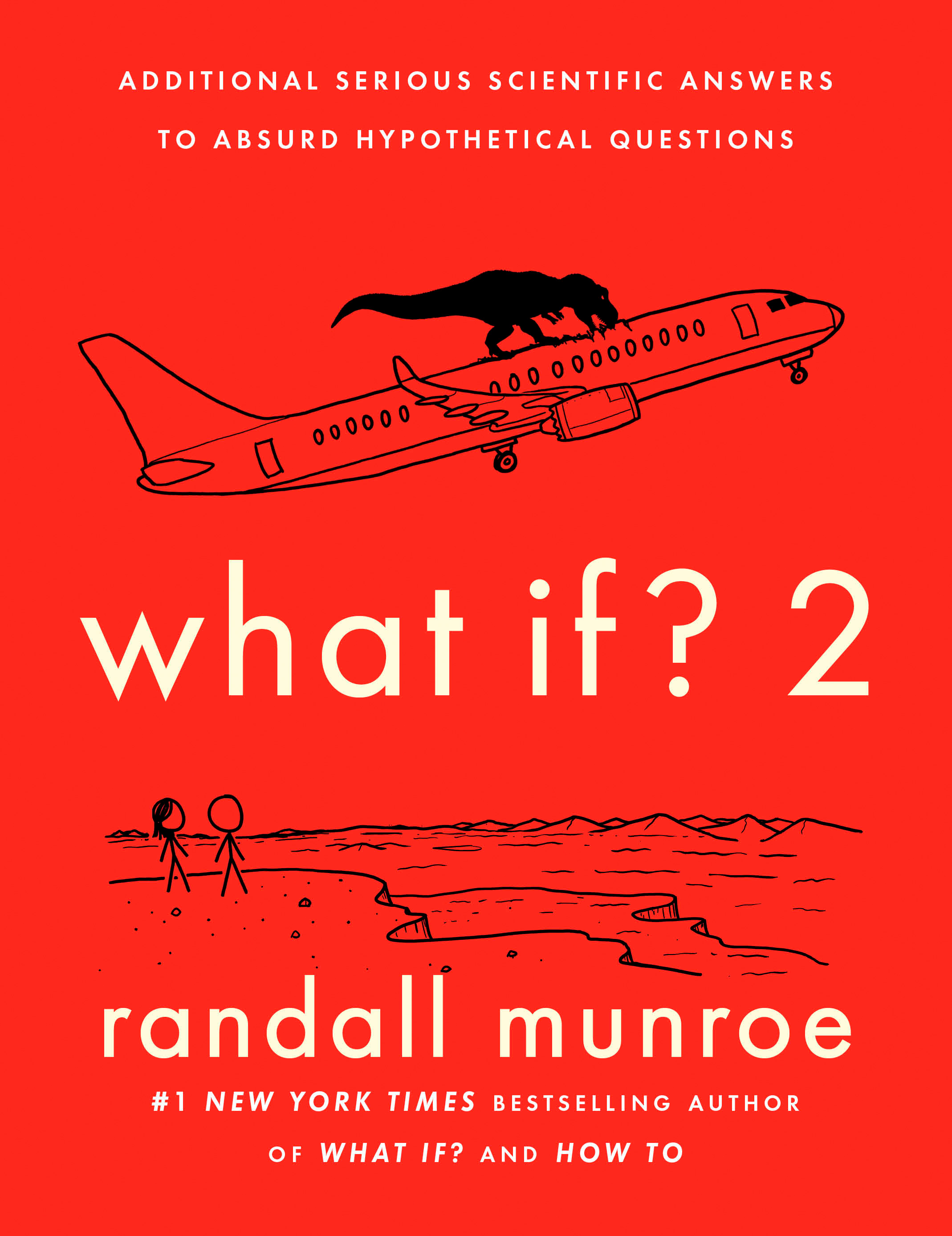 What If? 2 : Additional Serious Scientific Answers to Absurd Hypothetical Questions | Munroe, Randall