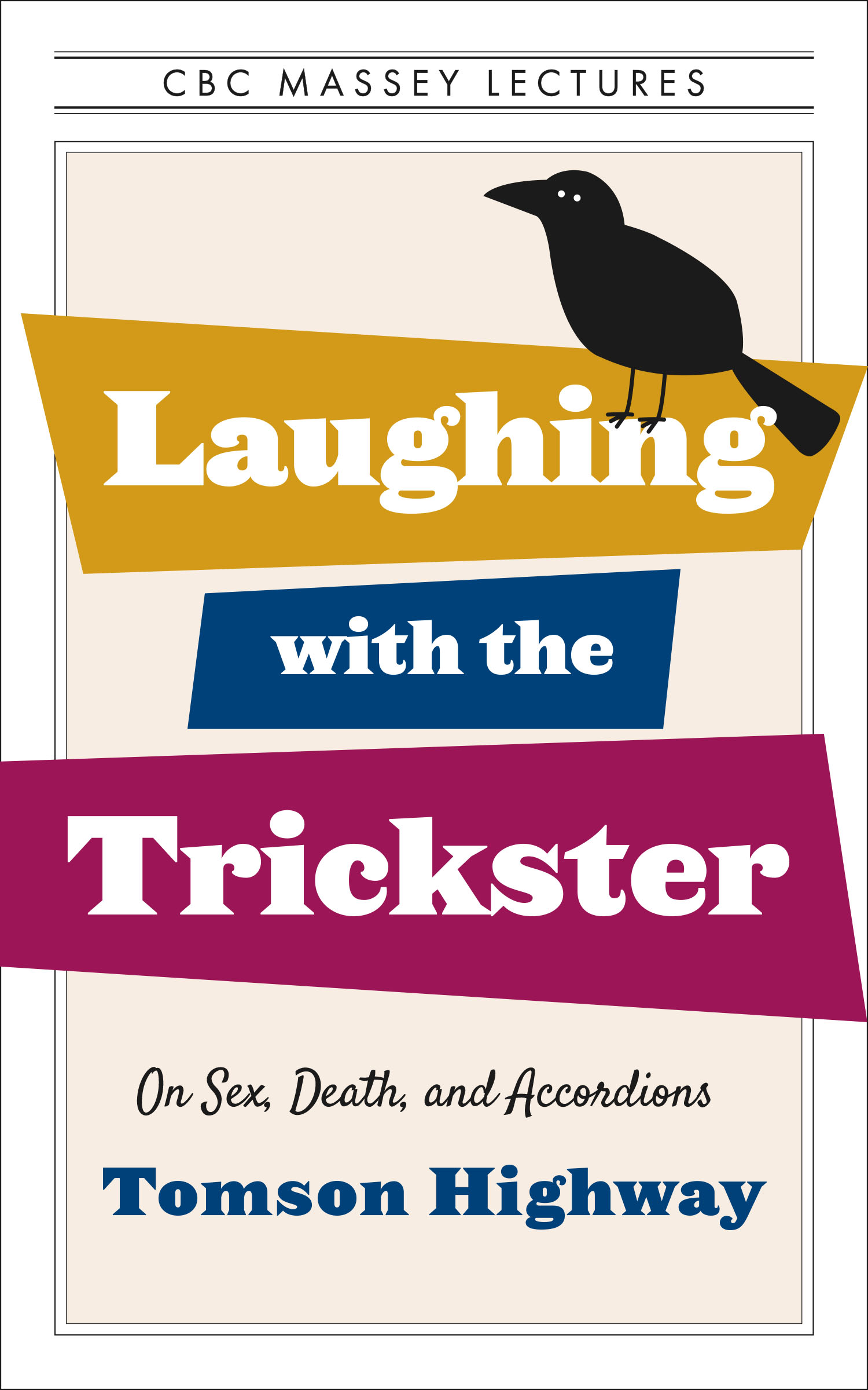 Laughing with the Trickster : On Sex, Death, and Accordions | Highway, Tomson