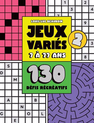 Jeux variés 7 à 77 ans : 130 défis récréatifs T.02 | Beaudoin, Louis-Luc