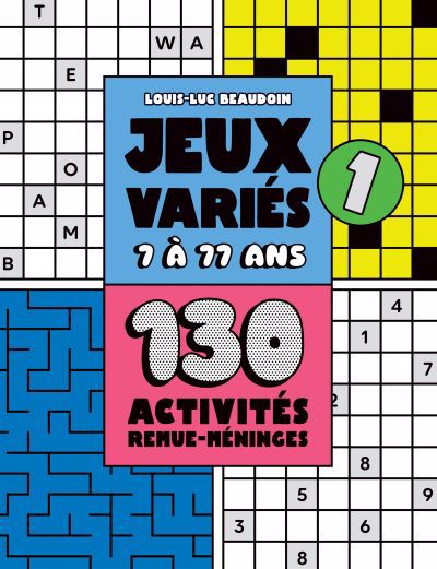 Jeux variés 7 à 77 ans : 130 activités remue-méninges T.01  | Beaudoin, Louis-Luc