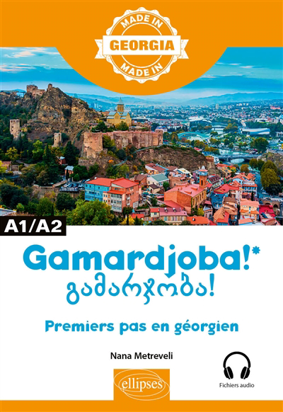 Gamardjoba ! : premiers pas en géorgien : A1-A2 | Metreveli, Nana