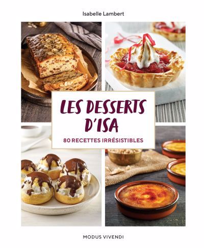 Les desserts d'Isa : 80 recettes irrésistibles | Lambert, Isabelle
