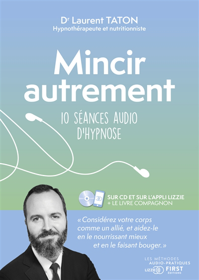 Mincir autrement : 10 séances audio d'hypnose | Taton, Laurent