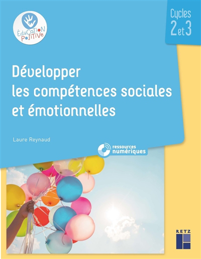 Développer les compétences sociales et émotionnelles : cycles 2 et 3 | Reynaud, Laure
