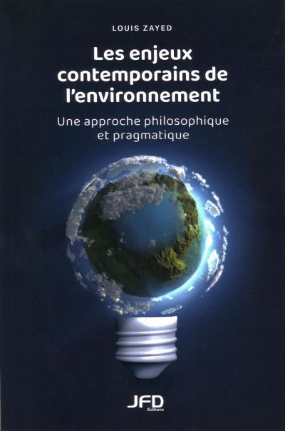 Enjeux contemporains de l’environnement : Une approche philosophique et pragmatique (Les) | Zayed, Louis