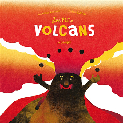 p'tits volcans : géologie (Les) | Laurent, Françoise