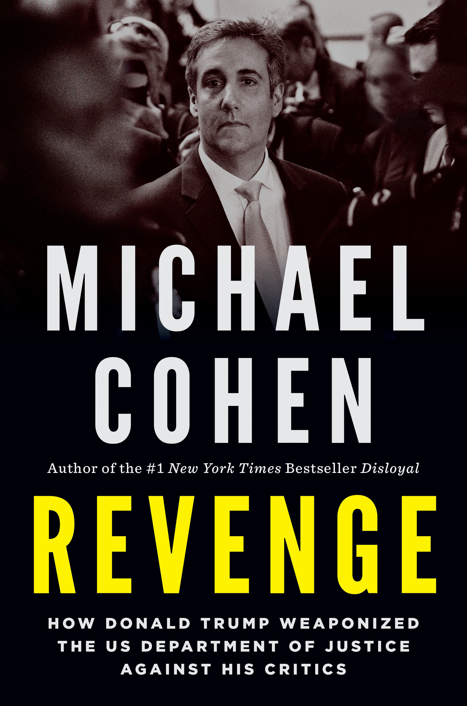 Revenge : How Donald Trump Weaponized the US Department of Justice Against His Critics | Cohen, Michael