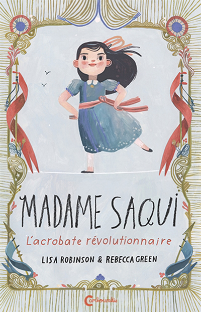 Madame Saqui : l'acrobate révolutionnaire | Robinson, Lisa