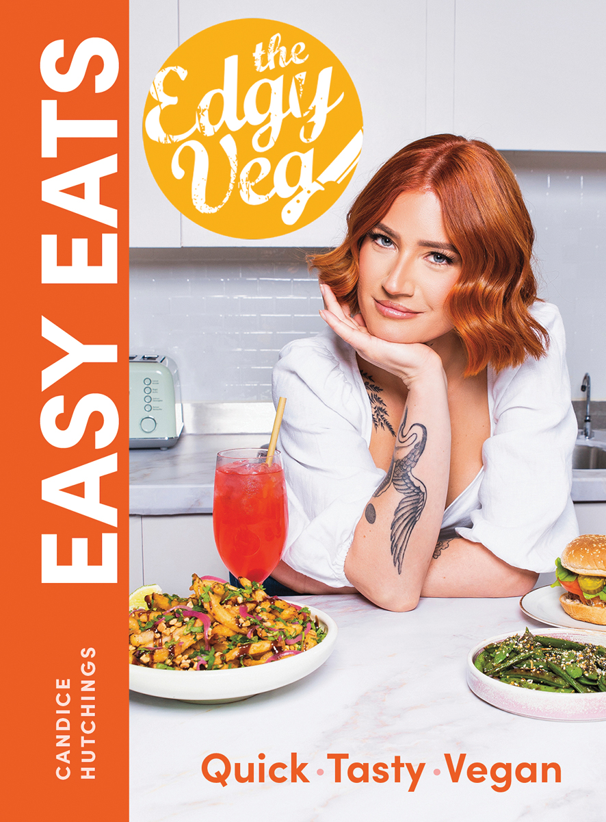 The Edgy Veg Easy Eats : Quick * Tasty * Vegan | Hutchings, Candice