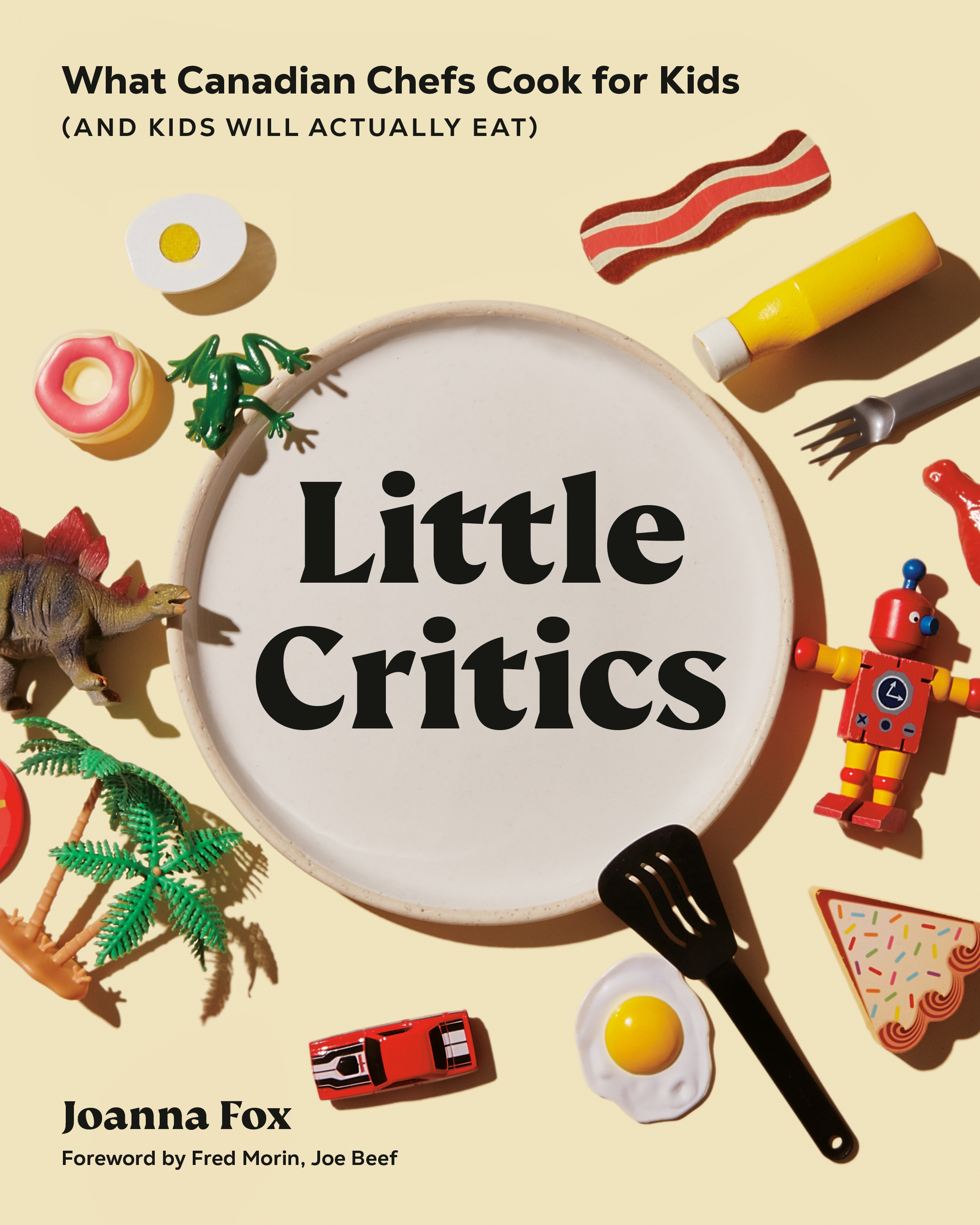 Little Critics - What Canadian Chefs Cook for Kids (and Kids Will Actually Eat) | Fox, Joanna