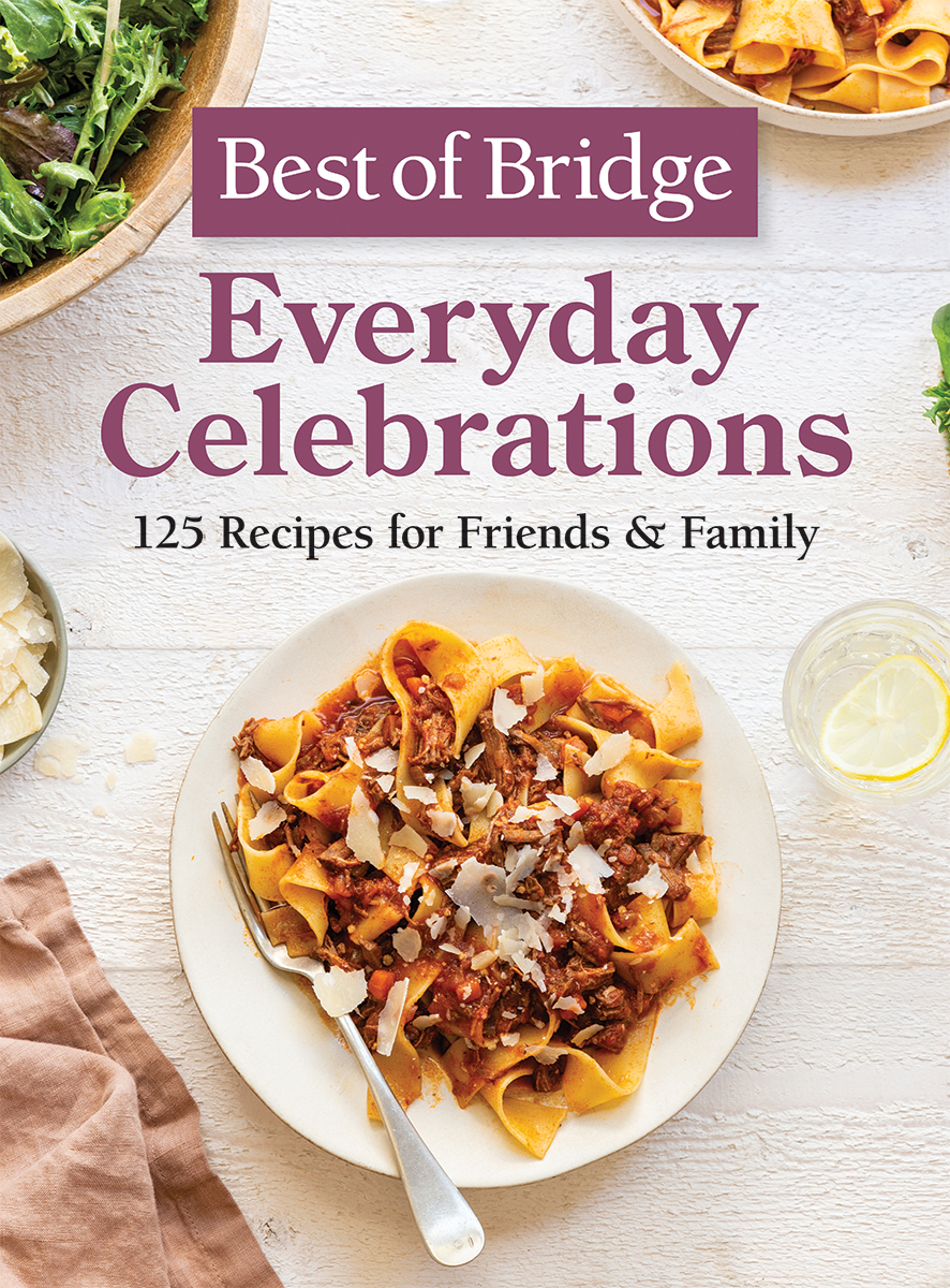 Best of Bridge Everyday Celebrations : 125 Recipes for Friends and Family | Richards, Emily
