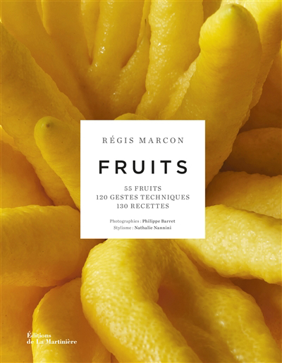 Fruits : 55 fruits, 120 gestes techniques, 130 recettes | Marcon, Régis