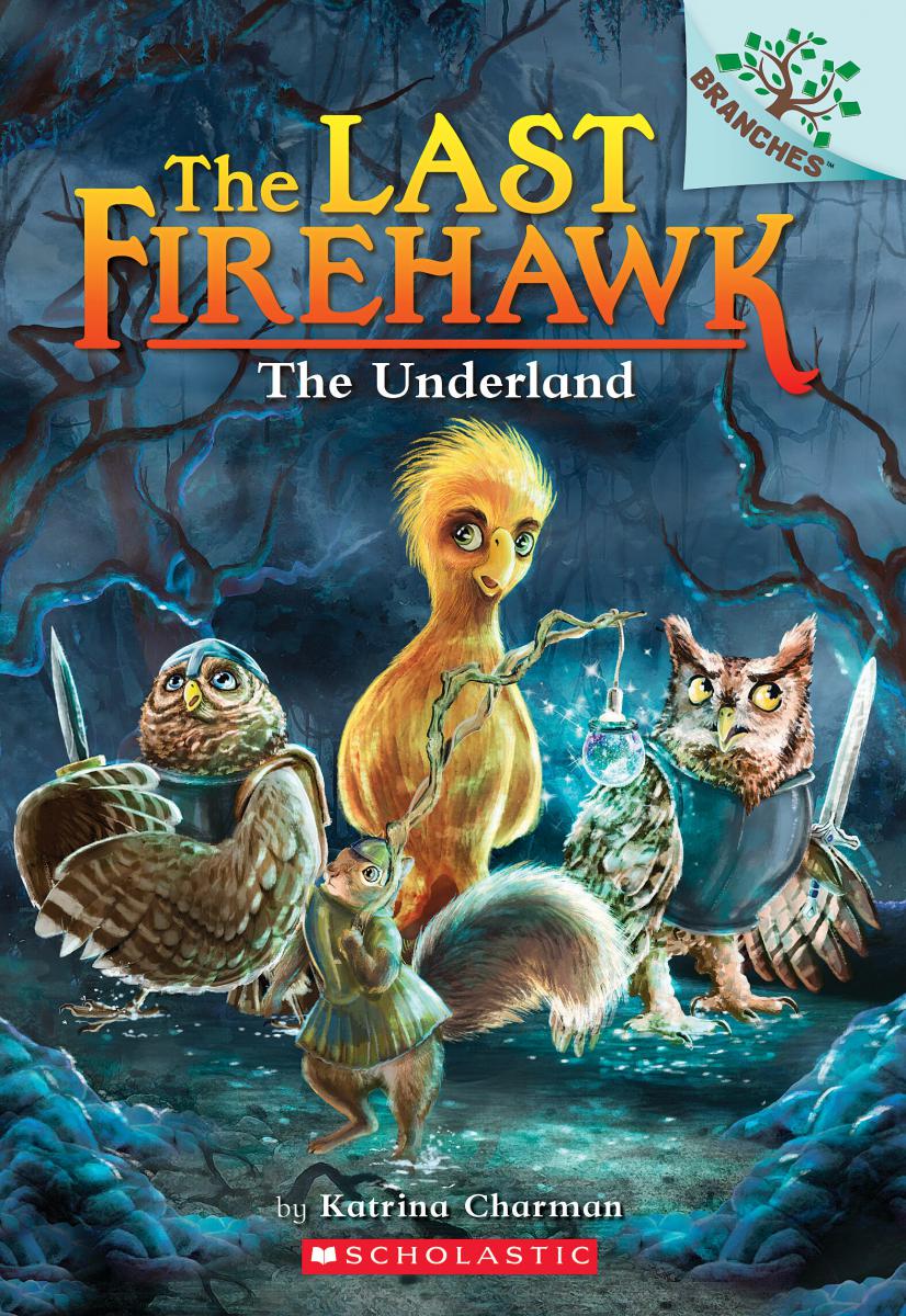 The Underland: A Branches Book (The Last Firehawk #11) | Charman, Katrina