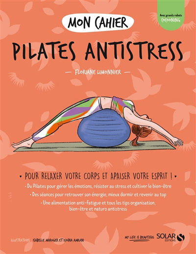 Mon cahier Pilates antistress : pour relaxer votre corps et apaiser votre esprit ! | Limonnier, Floriane