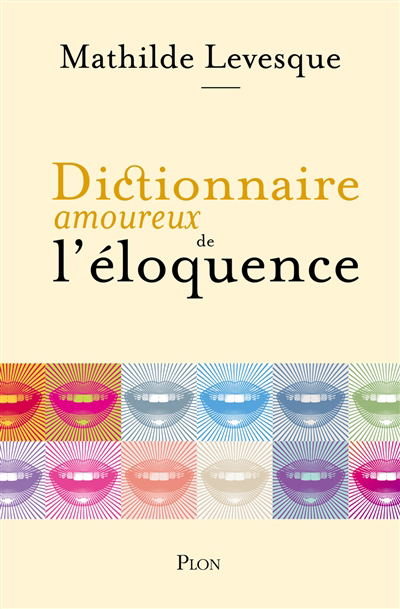 Dictionnaire amoureux de l'éloquence | Levesque, Mathilde