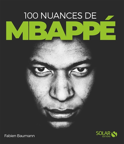 100 nuances de Mbappé | Baumann, Fabien