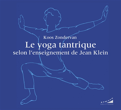Yoga tantrique selon l'enseignement de Jean Klein (Le) | Zondervan, Koos
