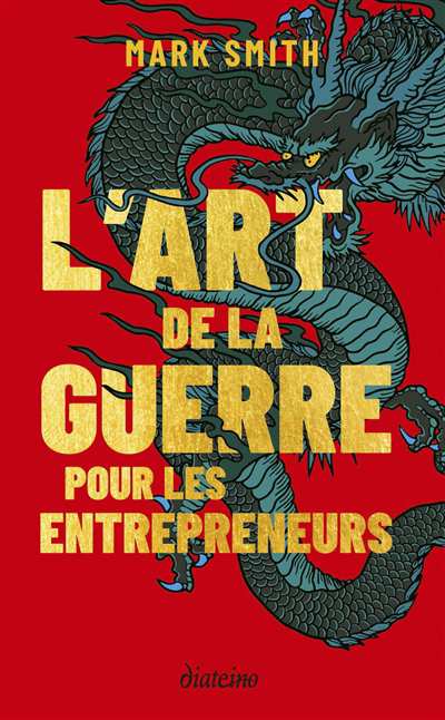 Art de la guerre pour les entrepreneurs (L') : le grand classique de Sun Tzu, revu pour les entrepreneurs d'aujourd'hui | Smith, Mark