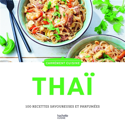Thaï : 100 recettes savoureuses et parfumées | 