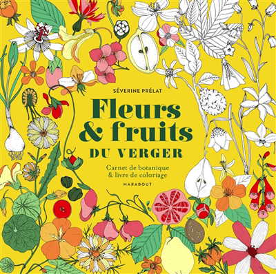Fleurs & fruits du verger : carnet de botanique & livre de coloriage | Prélat, Séverine